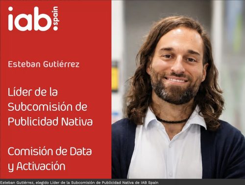 Esteban Gutiérrez Líder de la Subcomisión de Publicidad Nativa IAB Spain